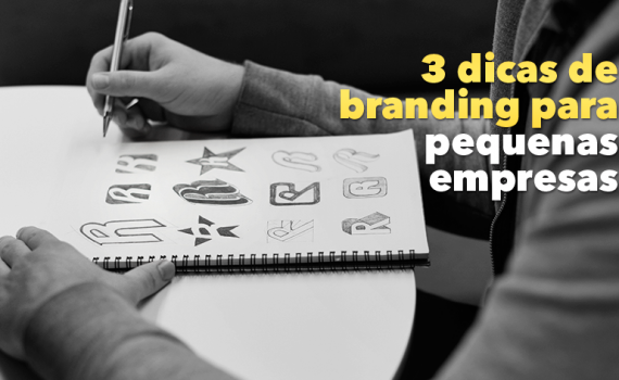 3 dicas de branding para pequenas empresas