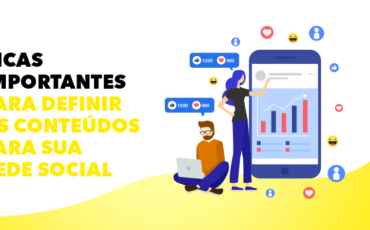 Dicas importantes para definir os conteúdos para sua rede social