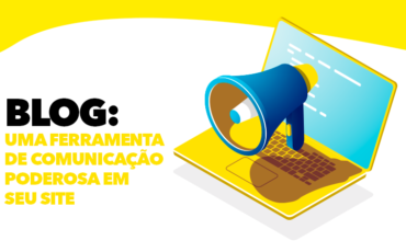 Blog: Uma ferramenta de comunicação poderosa em seu site