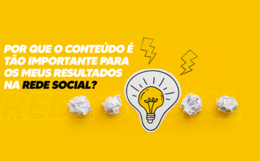 Por que o conteúdo é tão importante para os meus resultados na rede social?