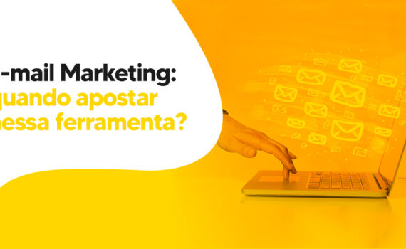 E-mail Marketing: quando apostar nessa ferramenta?