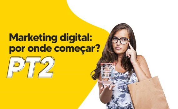 Marketing digital: por onde começar? – PT2