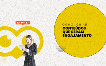 Como criar conteúdos que geram engajamento