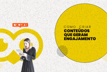 Como criar conteúdos que geram engajamento