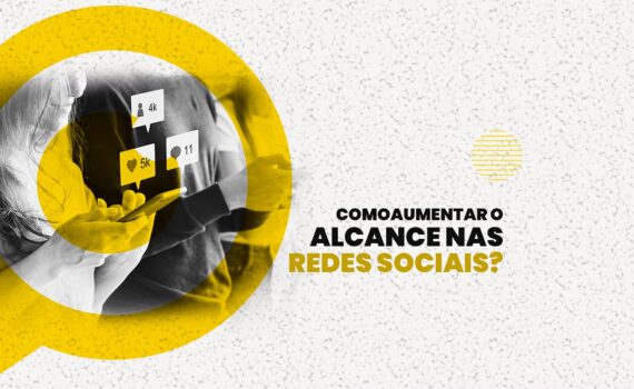 Como aumentar o alcance nas redes sociais